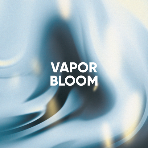 Vapor Bloom